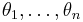 \theta_{1},\dots,\theta_{n}