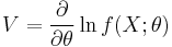 V = \frac{\partial}{\partial\theta} \ln f(X;\theta)