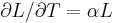  \partial L/\partial T = \alpha L \,\!