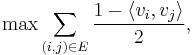 \max \sum_{(i,j) \in E} \frac{1-\langle v_{i}, v_{j}\rangle}{2},