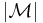 |\mathcal M|