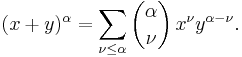  (x%2By)^\alpha = \sum_{\nu \le \alpha} \binom{\alpha}{\nu} \, x^\nu y^{\alpha - \nu}.