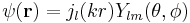 \psi(\mathbf{r})=j_l(kr)Y_{lm}(\theta,\phi)