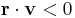 \mathbf{r} \cdot \mathbf{v} < 0