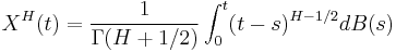 X^H(t) = \frac{1}{\Gamma(H%2B1/2)}\int_0^t (t-s)^{H-1/2} dB(s)