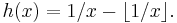 h(x)=1/x-\lfloor 1/x \rfloor.\,