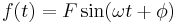 f(t) = F \sin(\omega t %2B \phi)