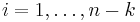 i=1,\ldots,n-k