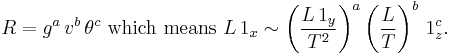 R=g^a\,v^b\,\theta^c\text{ which means }L\,1_x\sim
\left(\frac{L\,1_y}{T^2}\right)^a\left(\frac{L}{T}\right)^b\,1_z^c.\,