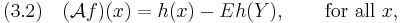 
(3.2)\quad 
(\mathcal{A}f)(x)= h(x) - Eh(Y), \qquad\text{for all }x,
