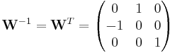  \mathbf{W}^{-1} = \mathbf{W}^{T} =\begin{pmatrix} 0 & 1 & 0 \\ -1 & 0 & 0 \\ 0 & 0 & 1 \end{pmatrix} 