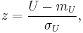 z = \frac{ U - m_U }{ \sigma_U }, \, 