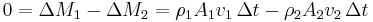 0= \Delta M_1 - \Delta M_2 = \rho_1 A_1 v_1 \, \Delta t - \rho_2 A_2 v_2 \, \Delta t