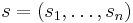 \textstyle s = (s_1,\dots,s_n)