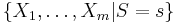 \{X_1, \ldots,X_m|S=s\}