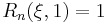 R_n(\xi,1)=1\,