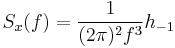 S_x(f) = \frac{1}{(2\pi)^2f^3}h_{-1}