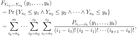 \begin{align} &  F_{Y_{n_{1}},\ldots Y_{n_{k}}}\left(  y_{1},\ldots,y_{k}\right)
\\ & =\Pr\left\{  Y_{n_{1}}\leq y_{1}\wedge Y_{n_{2}}\leq y_{2}\wedge\cdots\wedge Y_{n_{k}}\leq y_{k}\right\}  
\\ &  =\sum_{i_{k}=n_{k}}^{m}\cdots\sum_{i_{2}=n_{2}}^{i_{3}}\,\sum _{i_{1}=n_{1}}^{i_{2}}\frac{P_{i_{1},\ldots,i_{k}}\left(  y_{1},\ldots ,y_{k}\right)  }{\left(  i_{1}-i_{0}\right) �!\left(  i_{2}-i_{1}\right)�!\cdots\left(  i_{k%2B1}-i_{k}\right) �!}, \end{align}