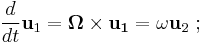 \frac{d}{dt}\mathbf{u}_1 = \mathbf{\Omega \times u_1}= \omega\mathbf{u}_2\�;