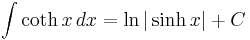 \int \coth x \, dx = \ln| \sinh x | %2B C