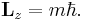 \mathbf{L}_z=m\hbar .