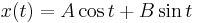 x(t) = A \cos t %2B B \sin t