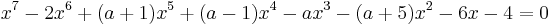 x^7-2x^6%2B(a%2B1)x^5%2B(a-1)x^4-ax^3-(a%2B5)x^2-6x-4 = 0\,