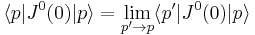 \langle p|J^0(0)|p\rangle =\lim_{p'\rightarrow p}\langle p'|J^0(0)|p\rangle