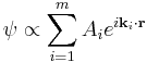 \psi \propto \sum_{i=1}^{m} A_i e^{i\bold{k}_i\cdot\bold{r}}