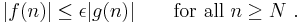 |f(n)|\leq\epsilon|g(n)|\qquad\text{for all }n\geq N~.