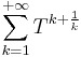 \sum_{k=1}^{%2B\infty} T^{k%2B\frac{1}{k}}