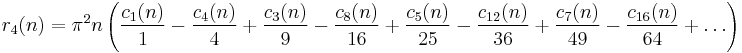 
r_4 (n)=
\pi^2 n
\left(
\frac{c_1(n)}{1}-
\frac{c_4(n)}{4}%2B
\frac{c_3(n)}{9}- 
\frac{c_8(n)}{16}%2B
\frac{c_5(n)}{25}-
\frac{c_{12}(n)}{36}%2B
\frac{c_7(n)}{49}-
\frac{c_{16}(n)}{64}%2B
\dots
\right)
