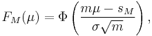 F_M(\mu)=\Phi\left(\frac{m\mu-s_M}{\sigma\sqrt{m}}\right), 