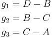 \begin{align}
  & g_1 =D-B \\ 
 & g_2 =B-C\  \\ 
 & g_3 =C-A\  \\ 
\end{align}