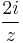 \frac{2i}{z}