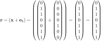 \mathbf{r} =
\left( \mathbf{x}%2B\mathbf{e}_5 \right) =
\left( \begin{pmatrix} 0 \\ 1 \\ 1 \\ 0 \\ 0 \\ 1 \\ 1 \end{pmatrix} %2B \begin{pmatrix} 0 \\ 0 \\ 0 \\ 0 \\ 1 \\ 0 \\ 0 \end{pmatrix} \right) =
\begin{pmatrix} 0 \\ 1 \\ 1 \\ 0 \\ 1 \\ 1 \\ 1 \end{pmatrix} =
\begin{pmatrix} 0 \\ 1 \\ 1 \\ 0 \\ 1 \\ 1 \\ 1 \end{pmatrix}