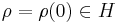 \rho = \rho(0) \in H