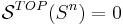 \mathcal{S}^{TOP} (S^n) = 0