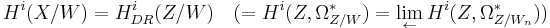 H^i(X/W) = H^i_{DR}(Z/W) \quad(= H^i(Z,\Omega_{Z/W}^*)= \lim_{\leftarrow}H^i(Z,\Omega_{Z/W_n}^*))