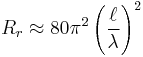 R_{r} \approx 80 \pi^{2} \left( \frac{\ell}{\lambda}\right)^{2}