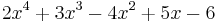 2x^4%2B3x^3-4x^2%2B5x-6