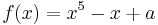 f(x) = x^5 - x %2B a\,