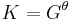  K= G^\theta 