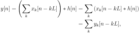 
\begin{align}
y[n] = \left(\sum_{k} x_k[n-kL]\right) * h[n] &= \sum_{k} \left(x_k[n-kL]* h[n]\right)\\
&= \sum_{k} y_k[n-kL],
\end{align}
