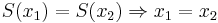  S(x_1) = S(x_2) \Rightarrow x_1 = x_2 \,