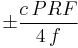 \pm \frac{c\,PRF}{4\,f}