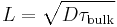  L = \sqrt{D \tau_\mathrm{bulk}}