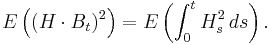  E\left( (H\cdot B_t)^2\right) = E\left(\int_0^tH_s^2\,ds\right).