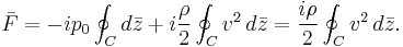  \bar{F}=-ip_0\oint_C d\bar{z} %2Bi \frac{\rho}{2} \oint_C v^2\, d\bar{z} = \frac{i\rho}{2}\oint_C v^2\,d\bar{z}.