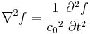 \nabla^2 f = \frac{1}{{c_0}^2} \frac{\partial^2 f}{\partial t^2} \,